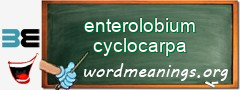 WordMeaning blackboard for enterolobium cyclocarpa